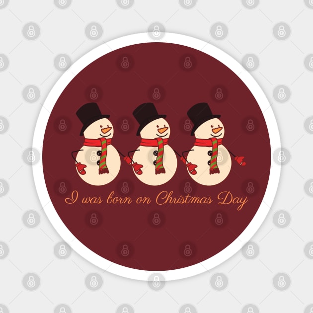 I was born on Christmas Day Magnet by yayashop